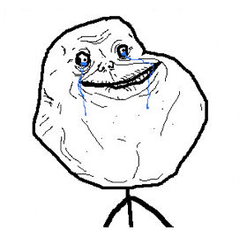 FOREVER ALONE!